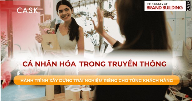 Cá nhân hóa trong truyền thông: Hành trình xây dựng trải nghiệm riêng cho từng khách hàng