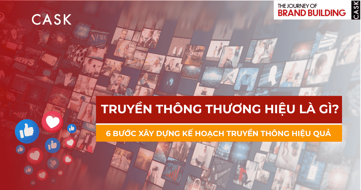 [Cheatsheet] Truyền thông thương hiệu - Chìa khóa xây dựng vị thế trong lòng khách hàng
