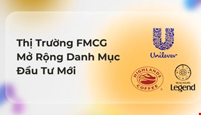 Unilever, Highlands, Nestlé tăng tốc đầu tư: “Cuộc chơi” FMCG đang nóng hơn bao giờ hết
