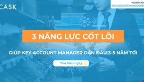 3 năng lực cốt lõi một Key Account Manager (KAM) cần có để dẫn đầu ngành trong 3–5 năm tới