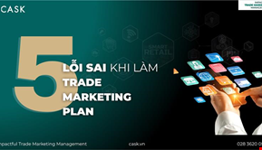 Vì Sao Kế Hoạch Trade Marketing Của Bạn Không “Work”? 5 lỗi sai Trade Marketer hay gặp phải