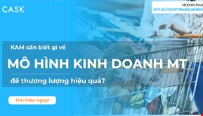 KAM cần biết gì về mô hình kinh doanh Modern Trade để thương lượng hiệu quả?