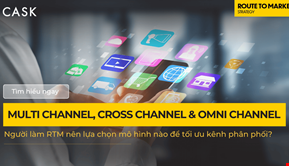 Multi Channel, Cross Channel & Omni Channel – Người làm RTM nên lựa chọn mô hình nào để tối ưu kênh phân phối?