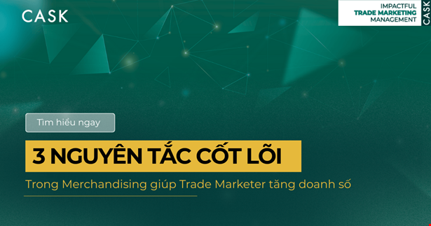 3 nguyên tắc cốt lõi trong Merchandising giúp Trade Marketer tăng doanh số
