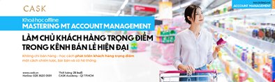 Làm chủ khách hàng trọng điểm trong kênh bán lẻ hiện đại – từ chiến lược đến vận hành thực thi