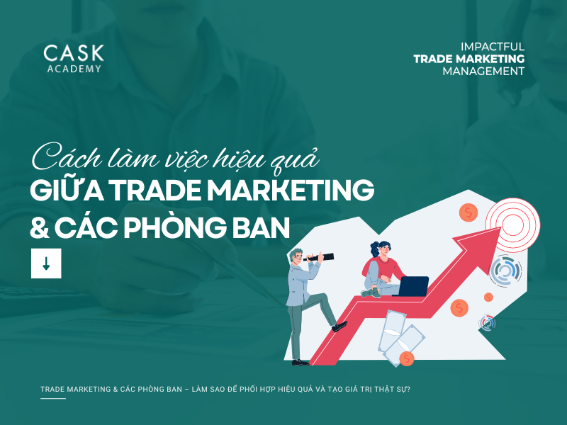 Gợi ý các nguyên tắc làm việc hiệu quả giữa Trade MKT và các phòng ban